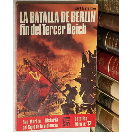 La batalla de Berlín. Fin del Tercer Reich.