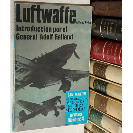 Luftwaffe. Introducción por el General Adolf Galland.