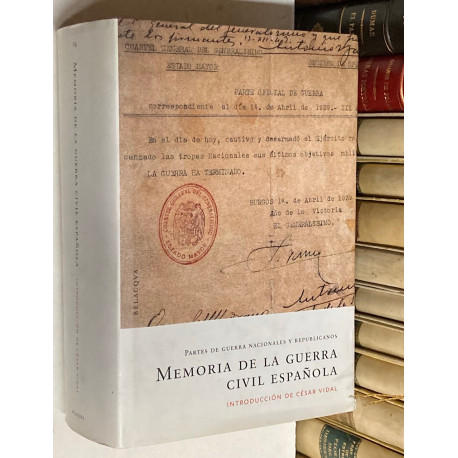 Memoria de la Guerra Civil Española. Partes de Guerra Nacionales y Republicanos. Introducción de César Vidal.