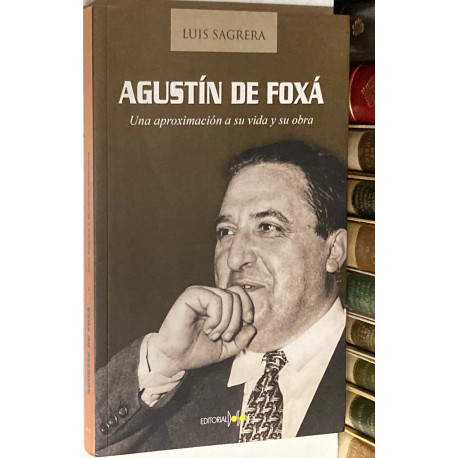 Agustín de Foxá. Una aproximación a su vida y su obra.