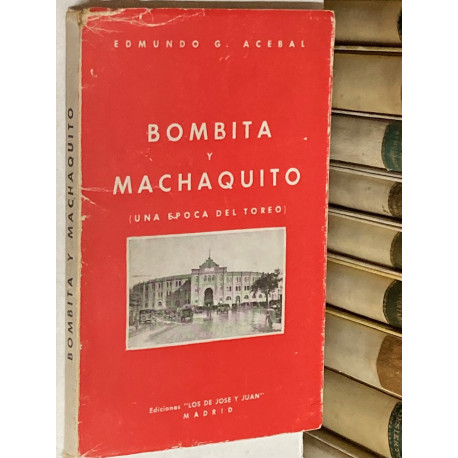 Bombita y Machaquito. Una época del toreo.