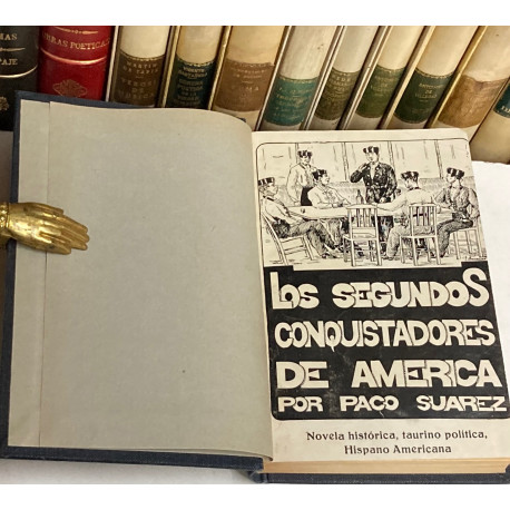 Los segundos conquistadores de América. Novela histórica, taurino política, Hispano Americana. Primera parte (única)