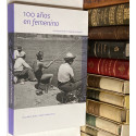 CATÁLOGO DE LA EXPOSICIÓN 100 años en femenino. Una historia de las mujeres en España.