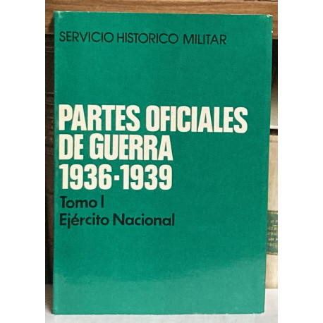 Partes oficiales de Guerra. 1936-1939. Tomo I: Ejército Nacional.