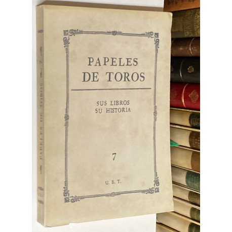 PAPELES DE TOROS nº 7. Sus libros. Su historia.