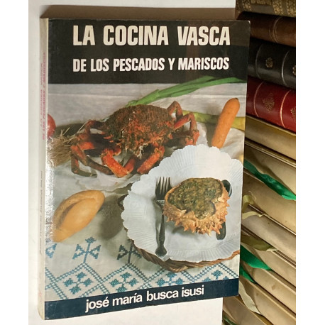 La cocina vasca de los pescados y mariscos. De la cocina tradicional a la nueva cocina.